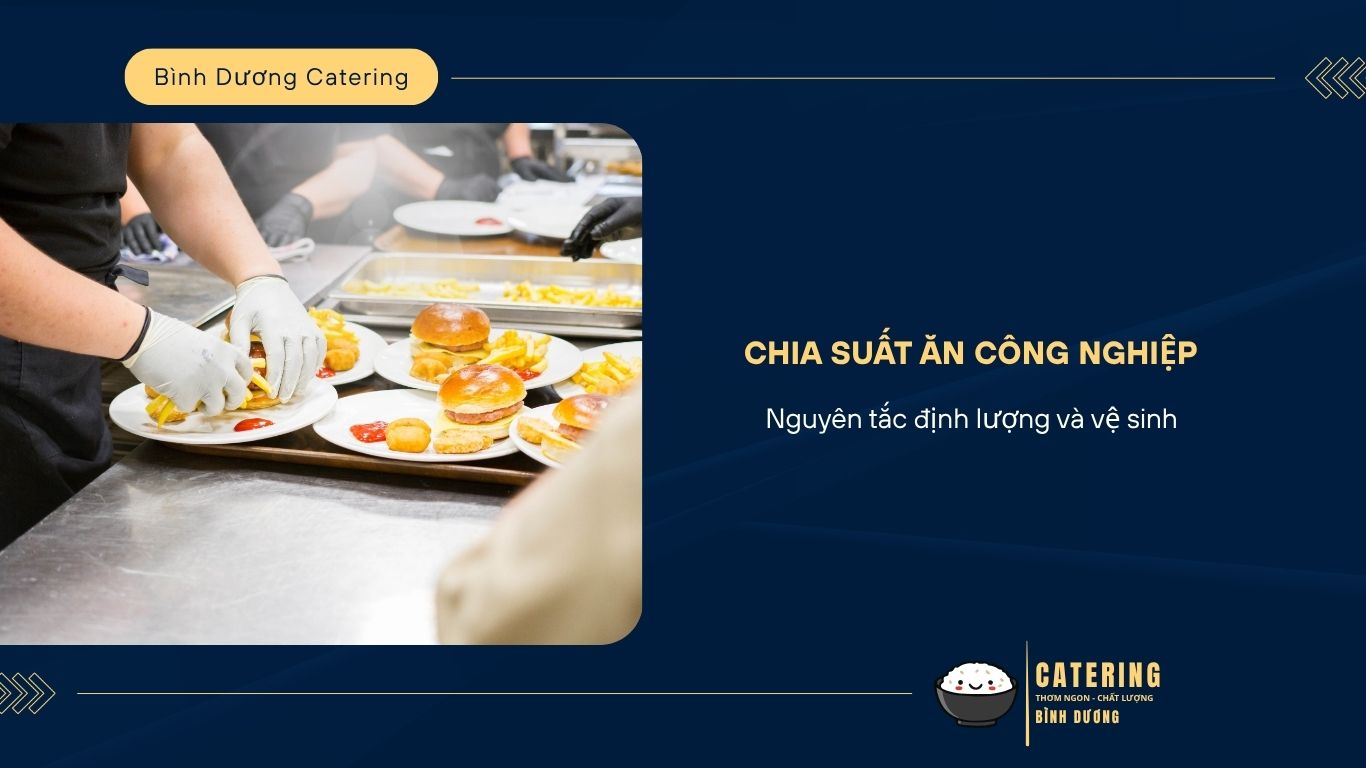 Chia suất ăn công nghiệp: Nguyên tắc định lượng và vệ sinh