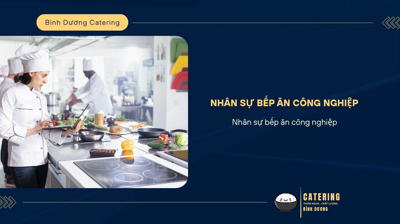 Nhân sự bếp ăn công nghiệp: Nhân sự bếp ăn công nghiệp