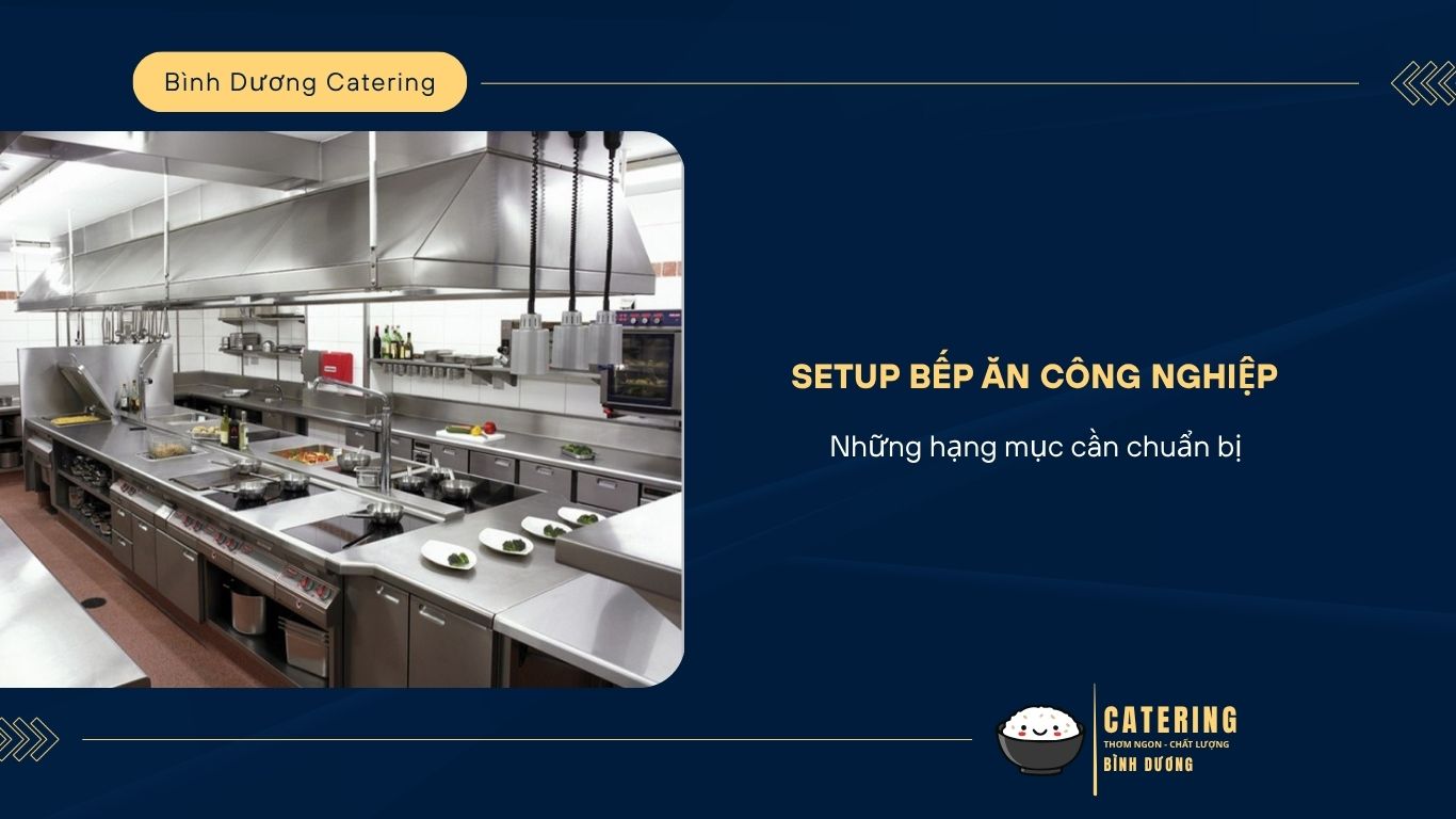 Setup bếp ăn công nghiệp: Những hạng mục cần chuẩn bị